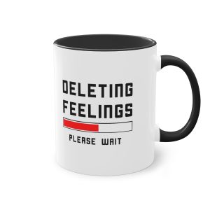 Deleting feelings 11oz Mug.