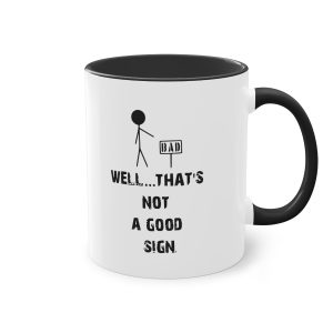 Well that's not a good sign 11oz Mug.