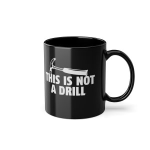 This is not a drill 11oz Mug